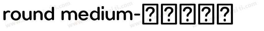 round medium字体转换